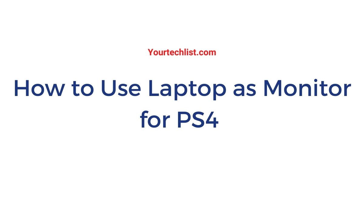 Use Laptop as Monitor for PS4