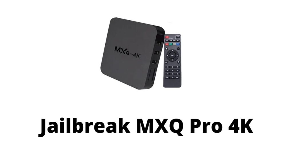 Jailbreak MXQ Pro 4K