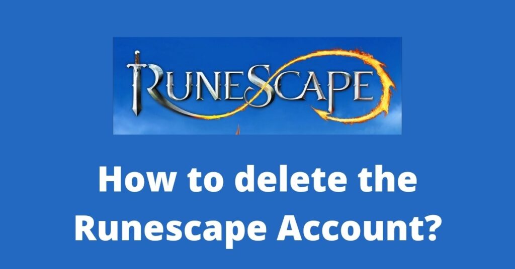 How to Delete the Runescape Account?