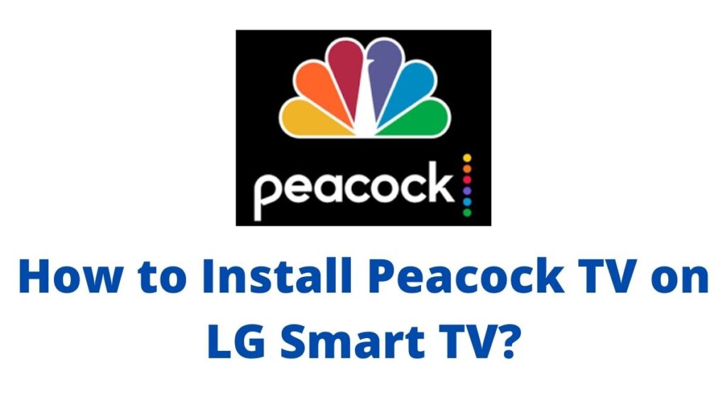 How to Install Peacock TV on LG Smart TV?