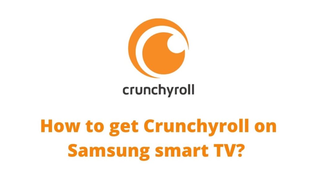 How to Get Crunchyroll on Samsung smart TV?
