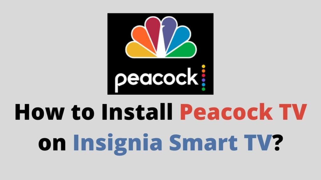 How to Install Peacock TV on Insignia Smart TV?
