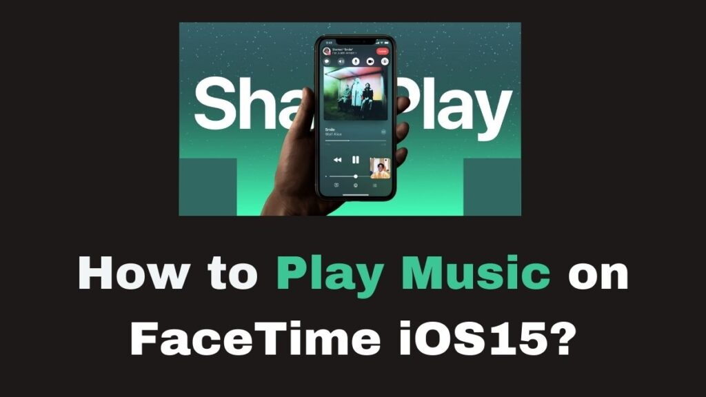 Play Music on FaceTime iOS15