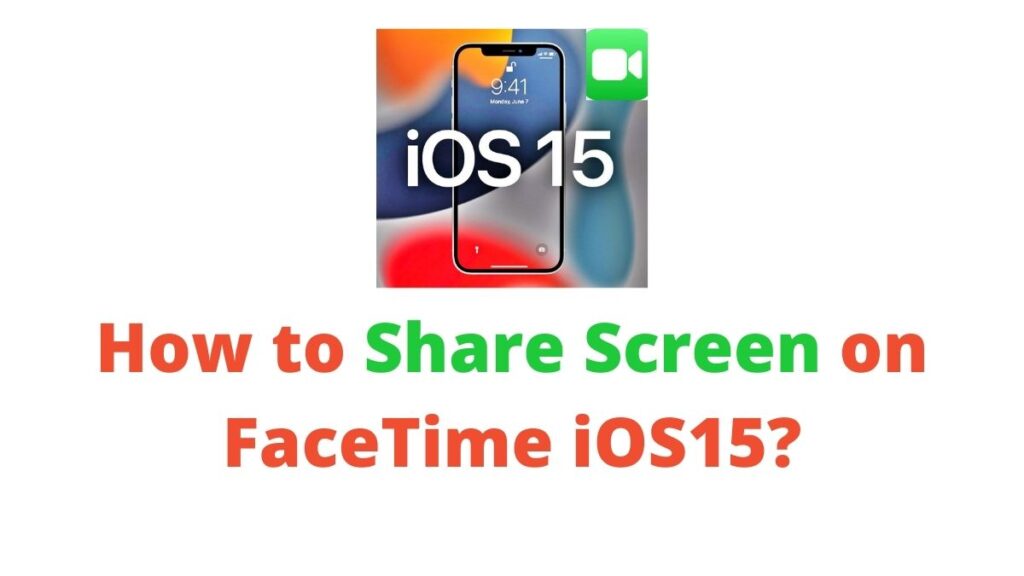 How to Share Screen on FaceTime iOS15?