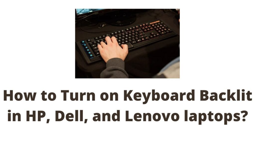 How to Turn on keyboard backlit on HP, Dell, and Lenovo laptops?