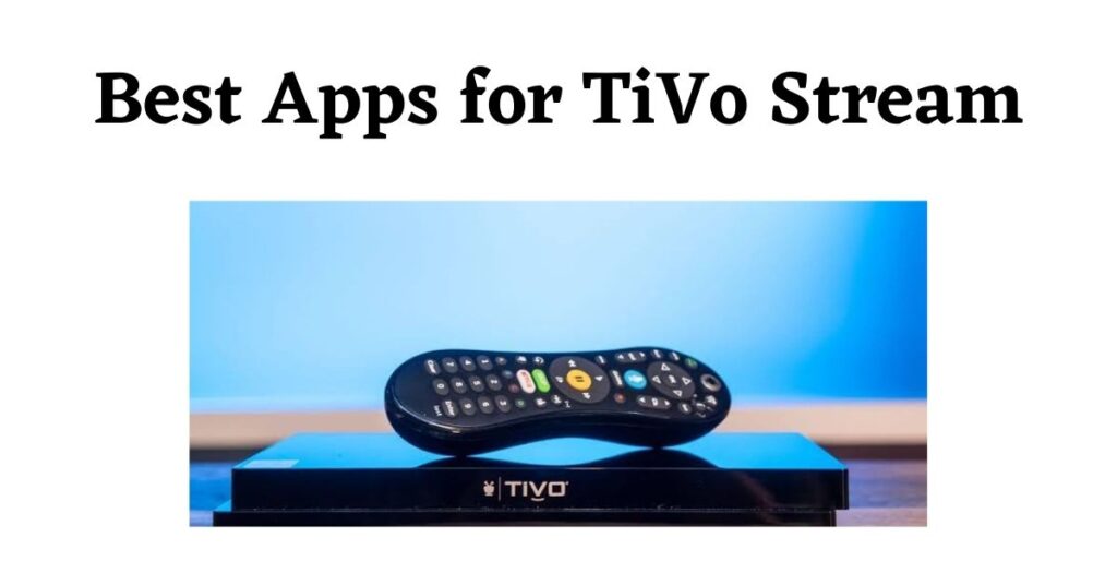 Best Apps for Tivo Stream
