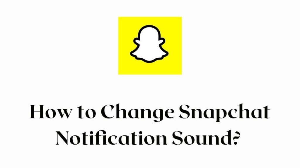 Change Snapchat Notification Sound