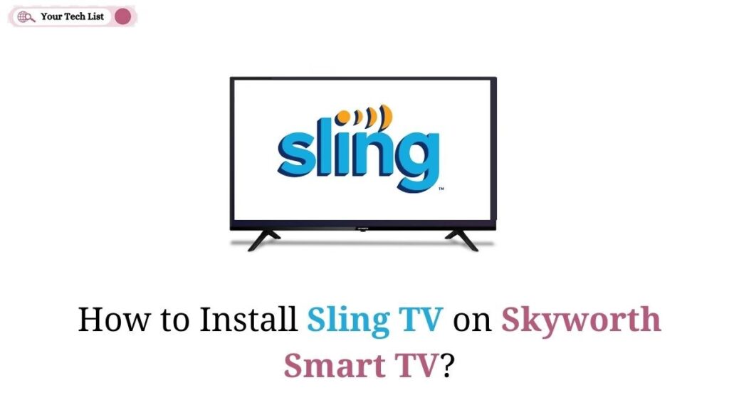 Sling TV on Skyworth Smart TV