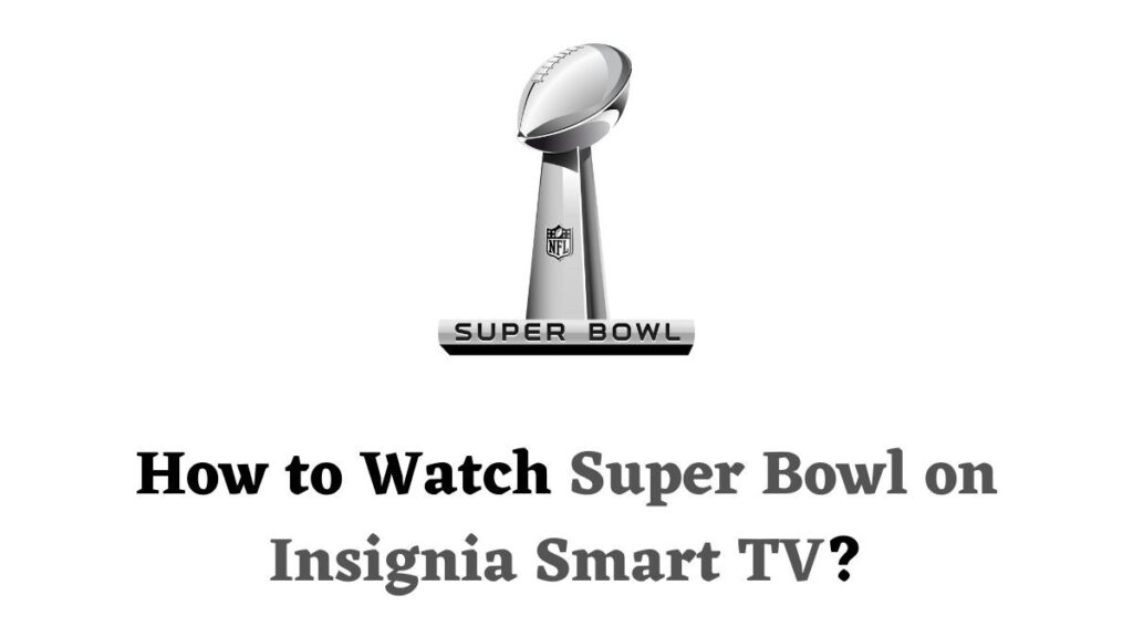 Super Bowl on Insignia Smart TV
