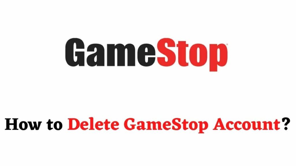 Delete GameStop Account