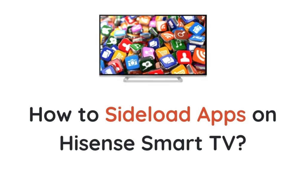 Sideload Apps on Hisense Smart TV