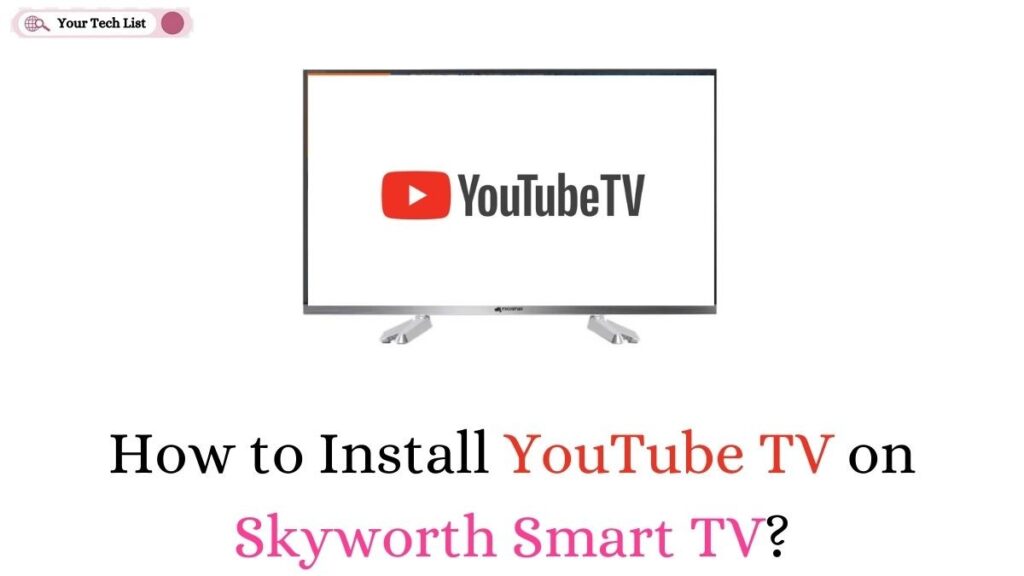 YouTube TV on Skyworth Smart TV
