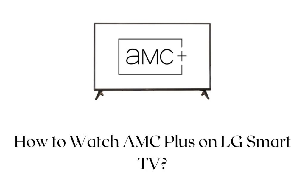 AMC Plus on LG Smart TV