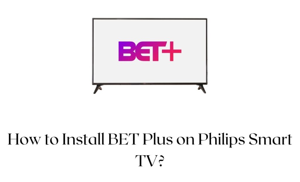 BET Plus on Philips Smart TV