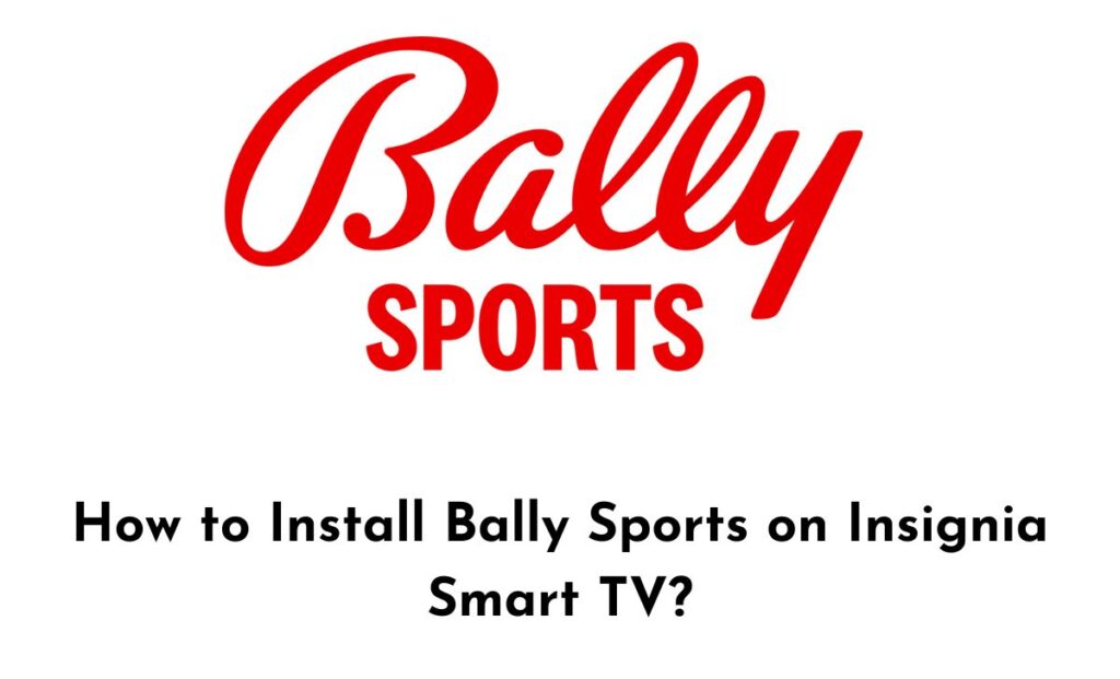 Bally Sports on Insignia Smart TV