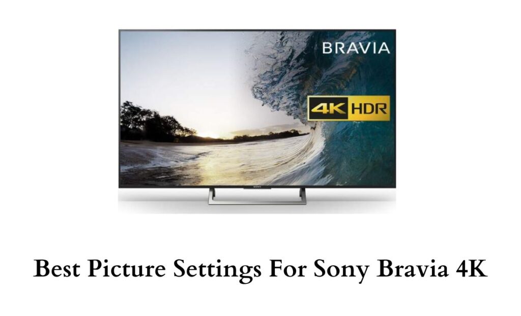 Best Picture Settings For Sony Bravia 4K