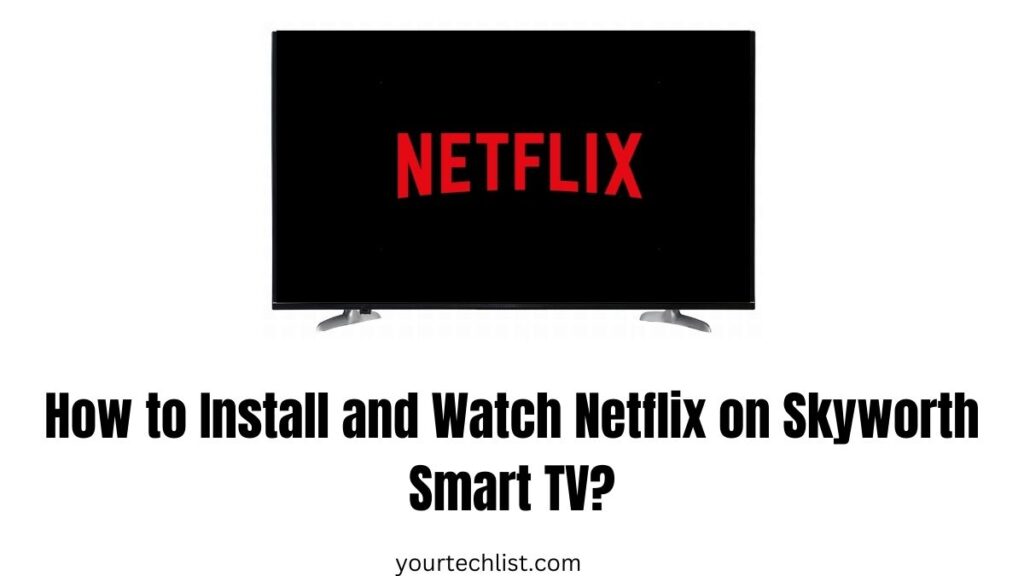 Netflix on Skyworth Smart TV